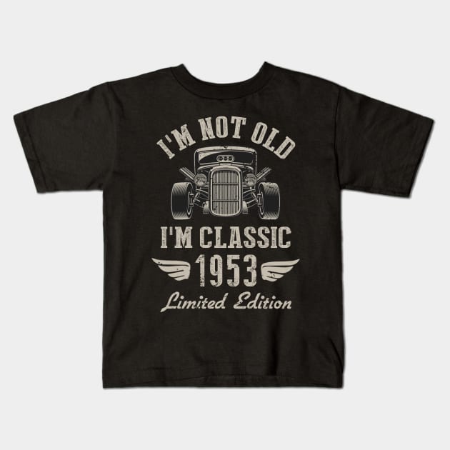 I'm Classic Car 69th Birthday Gift 69 Years Old Born In 1953 Kids T-Shirt by Penda